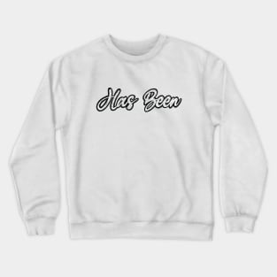 Has been- sassy saying with a diamond bling texture. Perfect on a t-shirt Crewneck Sweatshirt